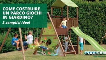 Come costruire un parco giochi in giardino? 3 semplici idee! 