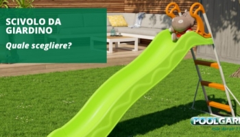 Scivolo da giardino: quale scegliere?