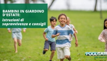 Bambini in giardino d’estate: istruzioni di sopravvivenza e consigli
