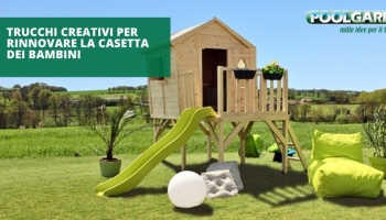 Trucchi creativi per rinnovare la casetta in giardino dei bambini