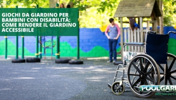 Giochi da giardino per bambini con disabilità: come rendere il giardino accessib